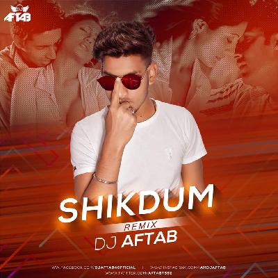 Shikdum Shikdum (Remix) DJ Aftab